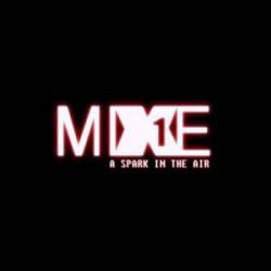 MiXE1 : A Spark in the Air